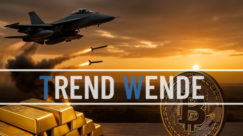 TrendWende - Gold steigt - Bitcoin bricht ein – Märkte im Kriegsmodus